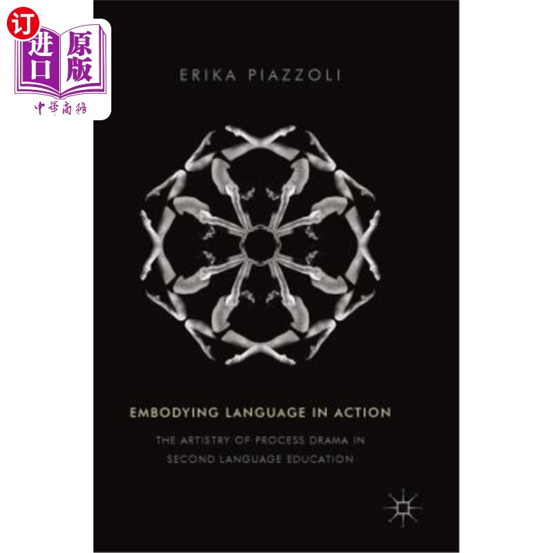 海外直订Embodying Language in Action: The Artistry of Process Drama in Second Language E 语言在行动中的体现：第二语