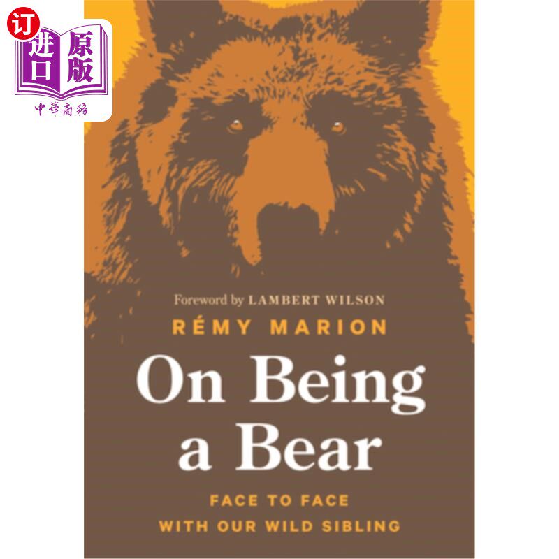 海外直订On Being a Bear: Face to Face with Our Wild Sibling 做一只熊:与我们的野生兄弟姐妹面对面