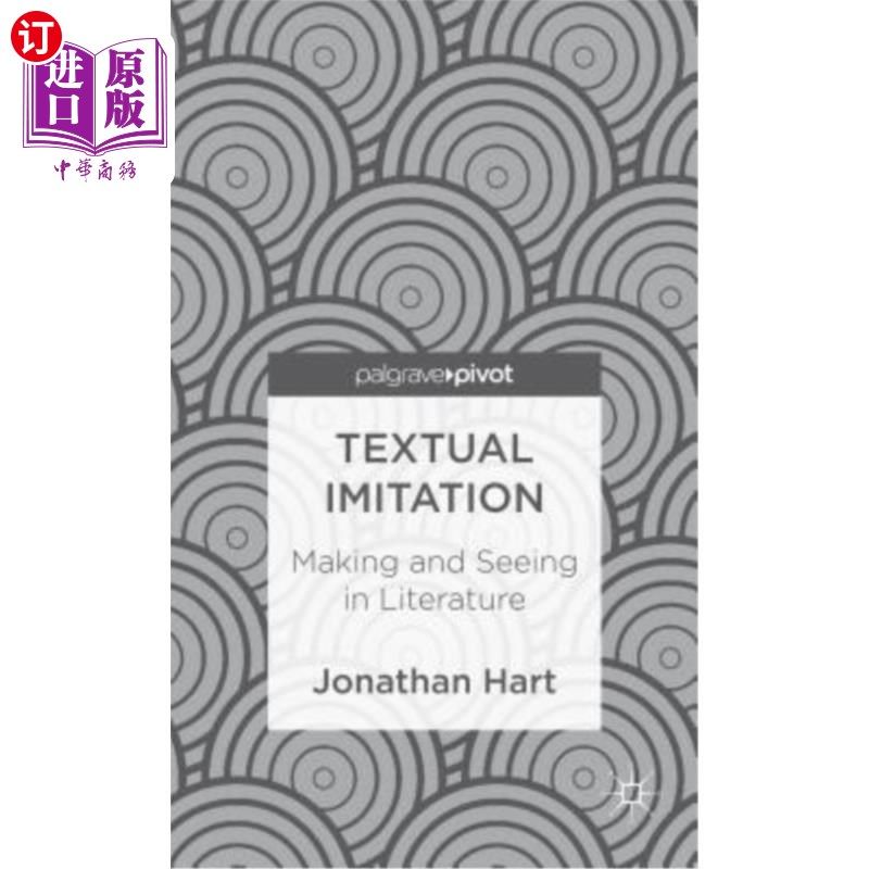 海外直订Textual Imitation: Making and Seeing in Literature 文本模仿:文学中的制造与观看