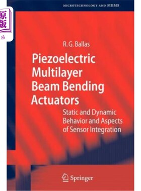 海外直订Piezoelectric Multilayer Beam Bending Actuators: Static and Dynamic Behavior and 压电多层梁弯曲驱动器:静态
