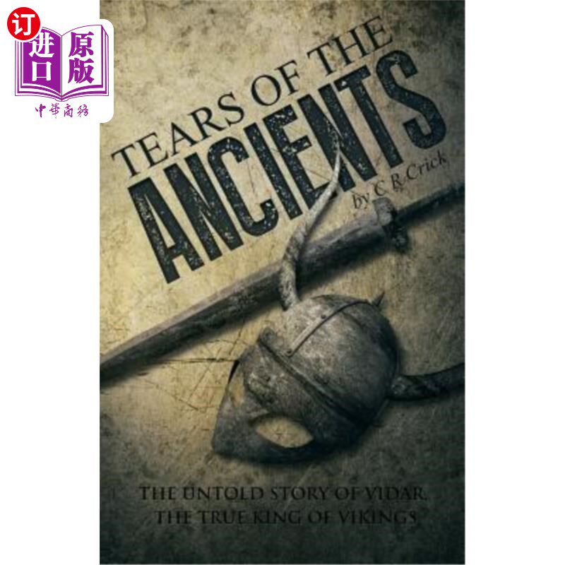 海外直订Tears of the Ancients: The Untold Story of Vidar, the True King of Vikings