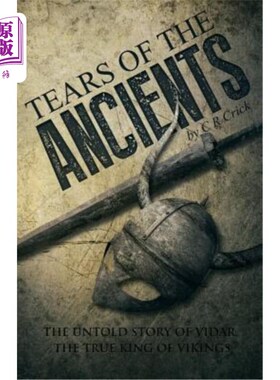 海外直订Tears of the Ancients: The Untold Story of Vidar, the True King of Vikings