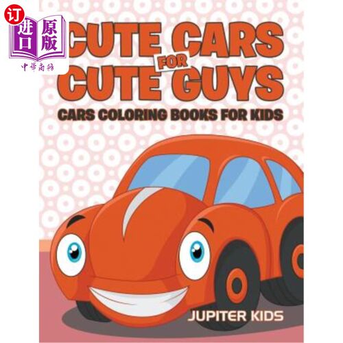 海外直订Cute Cars for Cute Guys: Cars Coloring Books For Kids 可爱男人的可爱汽车：给孩子们的书上色的汽车