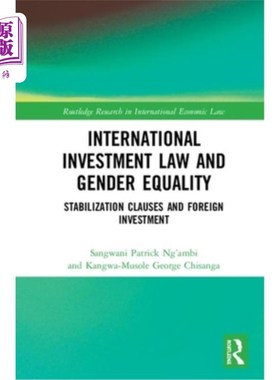 海外直订International Investment Law and Gender Equality: Stabilization Clauses and Fore 国际投资法与性别平等:稳定