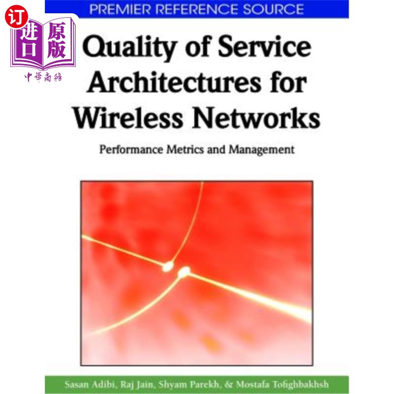 海外直订Quality of Service Architectures for Wireless Networks: Performance Metrics and  无线服务质量体系结构：