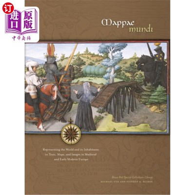 海外直订Mappae Mundi: Representing the World and Its Inhabitants in Texts, Maps, and Ima 世界地图:中世纪和近代早期