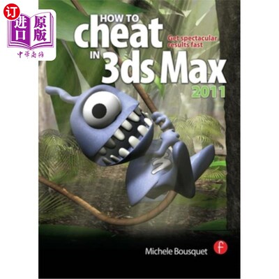 海外直订How to Cheat in 3ds Max 2011: Get Spectacular Results Fast 如何作弊在3ds Max 2011:得到壮观的结果快速