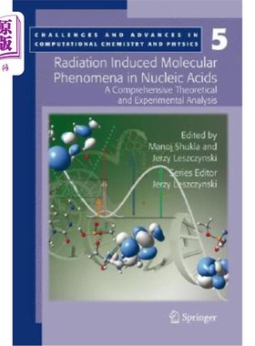 海外直订Radiation Induced Molecular Phenomena in Nucleic Acids: A Comprehensive Theoreti 辐射诱导的核酸分子现象:综