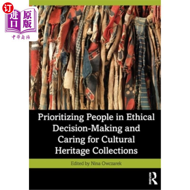 海外直订Prioritizing People in Ethical Decision-Making and Caring for Cultural Heritage  伦理决策以人为本，关爱文化