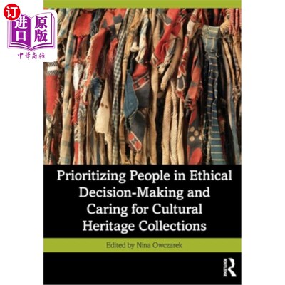 海外直订Prioritizing People in Ethical Decision-Making and Caring for Cultural Heritage  伦理决策以人为本，关爱文化