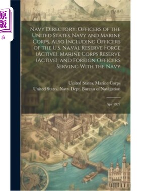 海外直订Navy Directory: Officers of the United States Navy and Marine Corps, Also Includ 海军目录：美国海军和海军陆