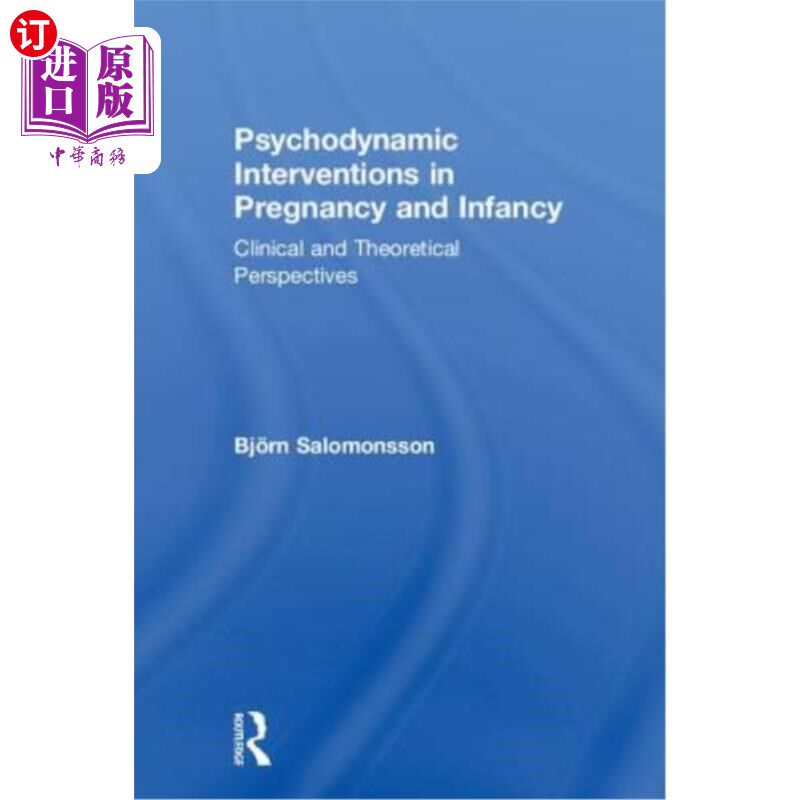 海外直订医药图书Psychodynamic Interventions in Pregnancy and Infancy: Clinical and Theoretical P 妊娠期和婴儿期的心