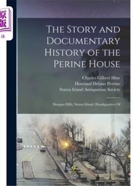海外直订The Story and Documentary History of the Perine House: Dongan Hills, Staten Isla Perine Hou