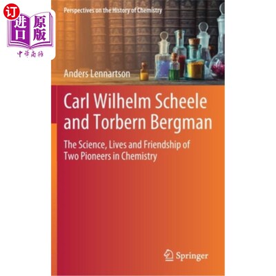海外直订Carl Wilhelm Scheele and Torbern Bergman: The Science, Lives and Friendship of T 卡尔·威廉·舍勒和托伯恩·伯格