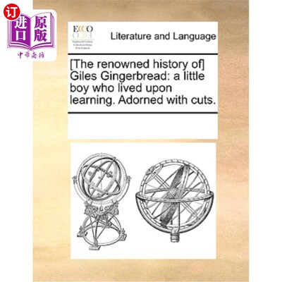 海外直订[The Renowned History Of] Giles Gingerbread: A Little Boy Who Lived Upon Learnin 贾尔斯姜饼的著名历史:一个