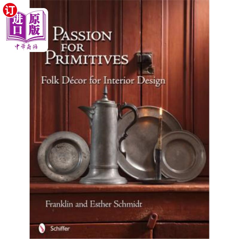 海外直订Passion for Primitives: Folk Décor for Interior Design 对原始事物的热情：室内设计的民间装饰