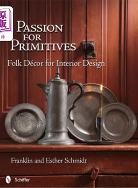 海外直订Passion for Primitives: Folk Décor for Interior Design 对原始事物的热情：室内设计的民间装饰