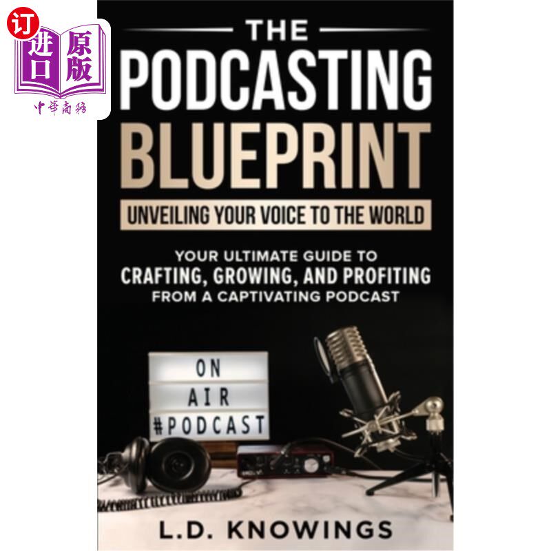 海外直订The Podcasting Blueprint: Unveiling Your Voice To The World 播客蓝图：向世界展示你的声音
