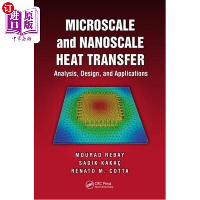 海外直订Microscale and Nanoscale Heat Transfer: Analysis, Design, and Application 微尺度和纳米尺度传热:分析、设计和