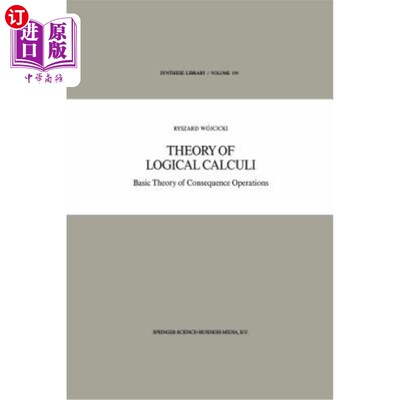 海外直订Theory of Logical Calculi: Basic Theory of Consequence Operations 逻辑演算理论:推论运算的基本理论