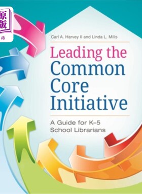 海外直订Leading the Common Core Initiative: A Guide for K-5 School Librarians 领导共同核心倡议:K-5学校图书馆员指南