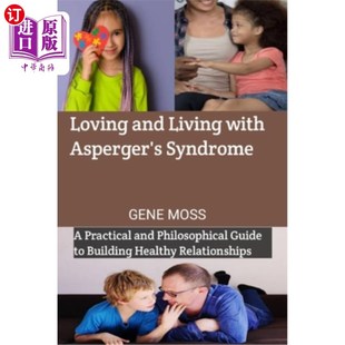海外直订Loving and Living with Asperger's Syndrome: A Practical and Philosophical Guide  爱和生活与阿斯伯格综合症：