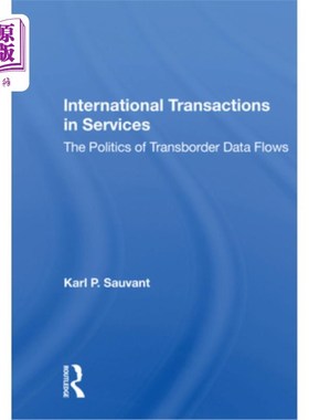 海外直订International Transactions in Services: The Politics of Transborder Data Flows 服务业的国际交易:跨界数据流
