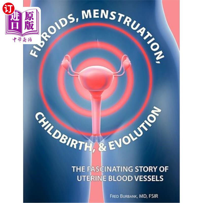 海外直订医药图书Fibroids, Menstruation, Childbirth, and Evolution: The Fascinating Story of Uter 子宫肌瘤，月经，分