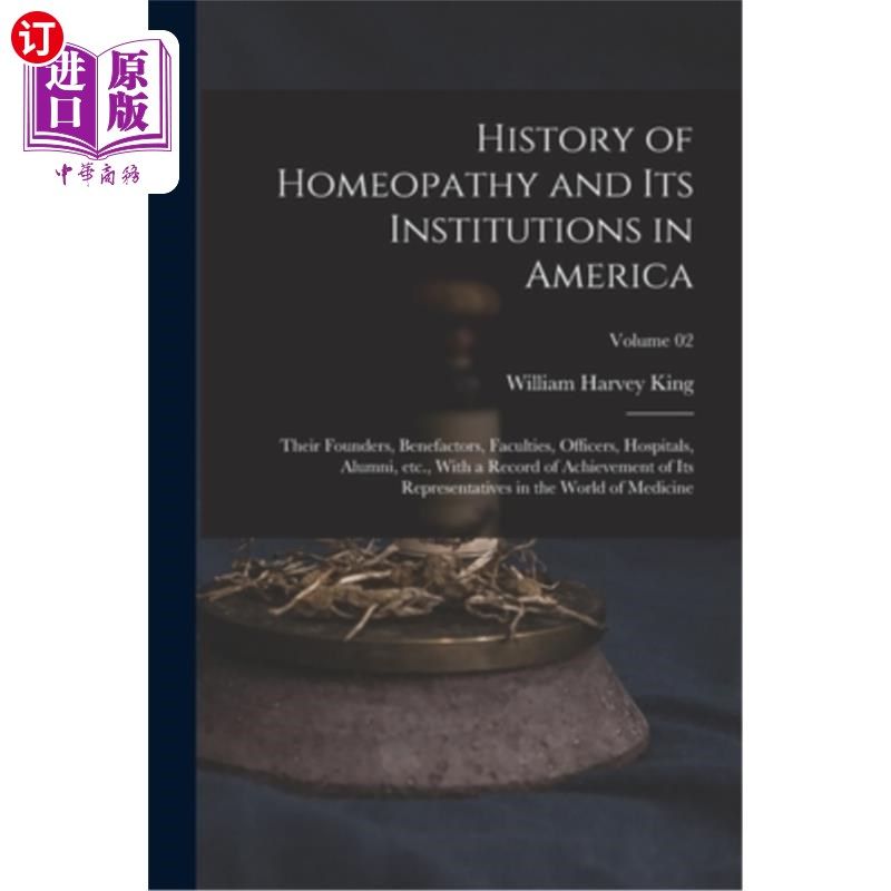 海外直订医药图书History of Homeopathy and its Institutions in America; Their Founders, Benefacto 顺势疗法及其机构在