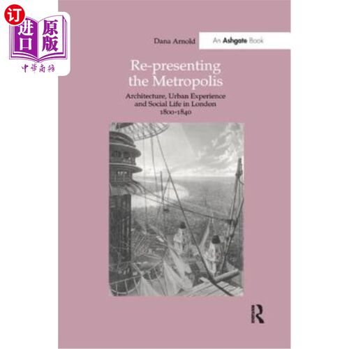 海外直订Re-Presenting the Metropolis: Architecture, Urban Experience and Social Life in  重新呈现大都会:18