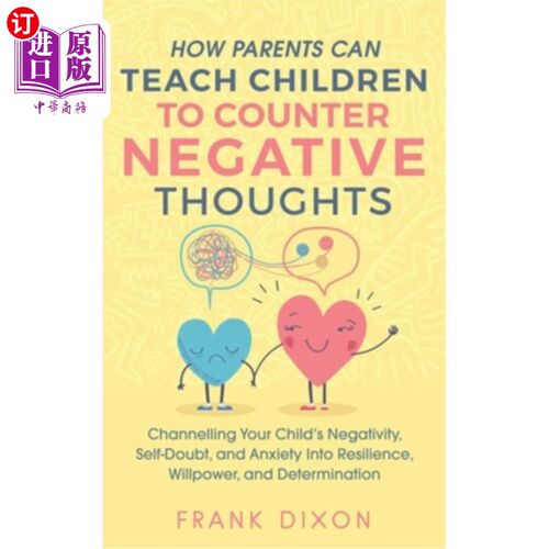 海外直订How Parents Can Teach Children To Counter Negative Thoughts: Channelling Your Ch 父母如何教孩子抵制消极思想