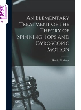 海外直订An Elementary Treatment of the Theory of Spinning Tops and Gyroscopic Motion 陀螺旋转和陀螺运动理论的初步讨