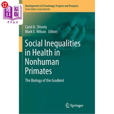 海外直订Social Inequalities in Health in Nonhuman Primates: The Biology of the Gradient 非人类灵长类动物健康方面的