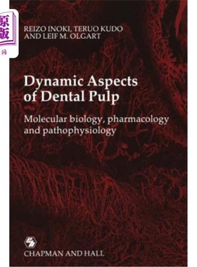 海外直订医药图书Dynamic Aspects of Dental Pulp: Molecular Biology, Pharmacology and Pathophysiol 牙髓的动态方面:分