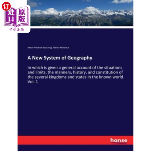 海外直订A New System of Geography: In which is given a general account of the situations 《地理学新体系》:对各地区