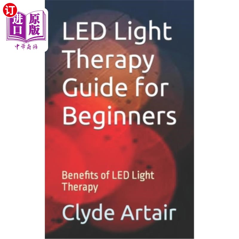 海外直订医药图书LED Light Therapy Guide for Beginners: Benefits of LED Light Therapy LED光疗新手指南：LED光疗的好处