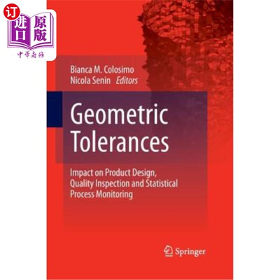 海外直订Geometric Tolerances: Impact on Product Design, Quality Inspection and Statistic 几何公差:对产品设计、质量