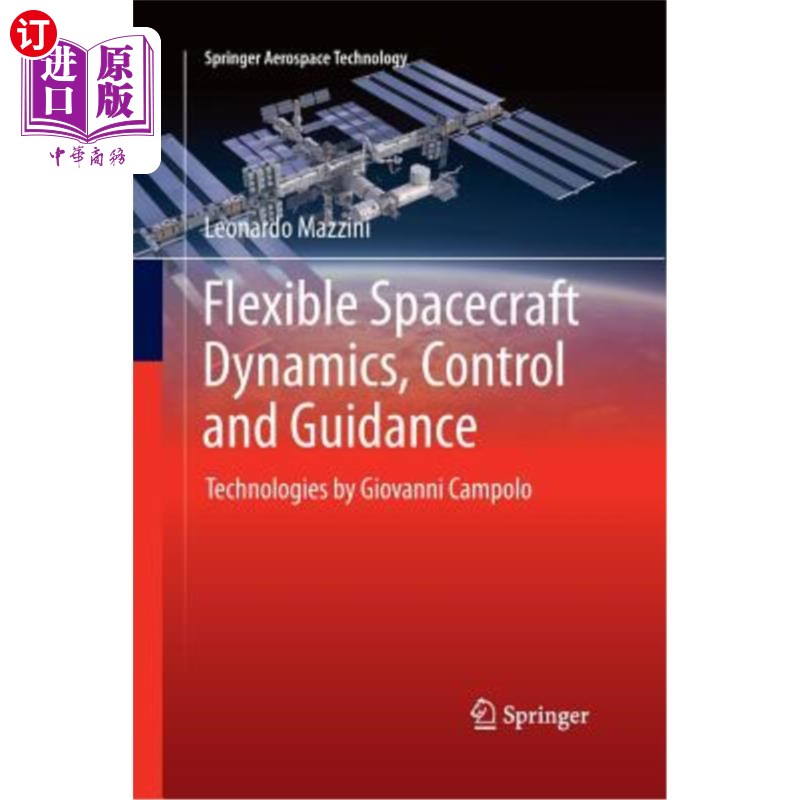 海外直订Flexible Spacecraft Dynamics, Control and Guidance: Technologies by Giovanni Cam 挠性航天器动力学、控制和制导