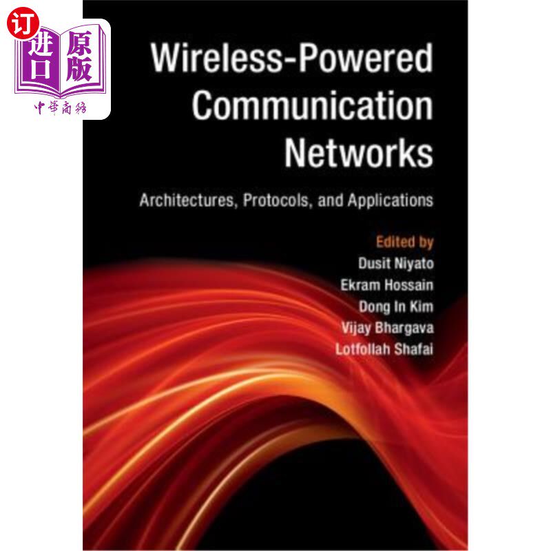 海外直订Wireless-Powered Communication Networks: Architectures, Protocols, and Applicati 无线通信:体系结构、协