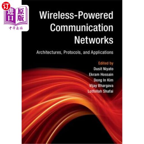 海外直订Wireless-Powered Communication Networks: Architectures, Protocols, and Applicati 无线通信:体系结构、协