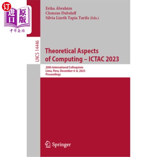 海外直订Theoretical Aspects of Computing - Ictac 2023: 20th International Colloquium, Li Theoretica