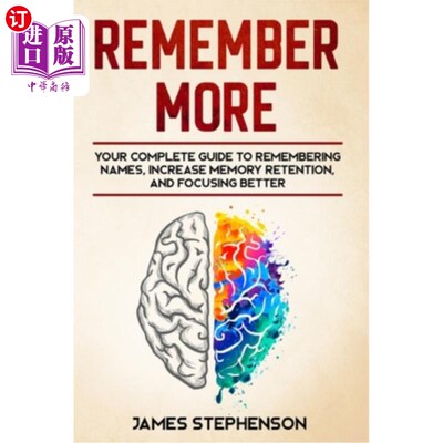 海外直订Remember More: Your Complete Guide to Remembering Names, Increase Memory Retenti 记住更多:你的完整指南记住