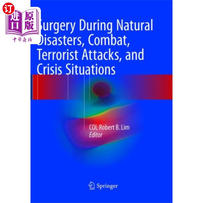 海外直订医药图书Surgery During Natural Disasters, Combat, Terror... 自然灾害、战斗、恐怖袭击和危机情况下的外科手术