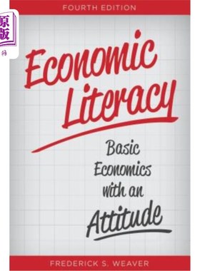 海外直订Economic Literacy: Basic Economics with an Attitude, Fourth Edition 经济素养：态度经济学基础，第四版