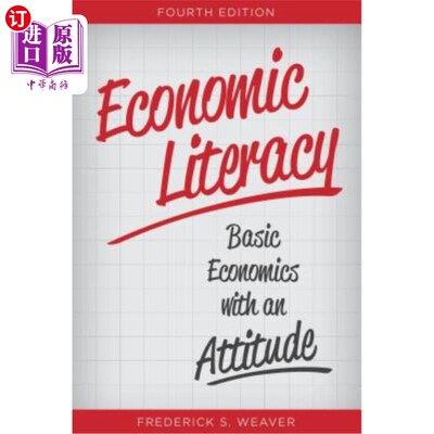 海外直订Economic Literacy: Basic Economics with an Attitude, Fourth Edition 经济素养：态度经济学基础，第四版