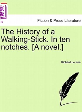 海外直订The History of a Walking-Stick. in Ten Notches. [A Novel.] 拐杖的历史。在十级。(小说)