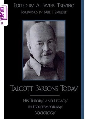海外直订Talcott Parsons Today: His Theory and Legacy in Contemporary Sociology 今天的塔尔科特·帕森斯：他的理论和当
