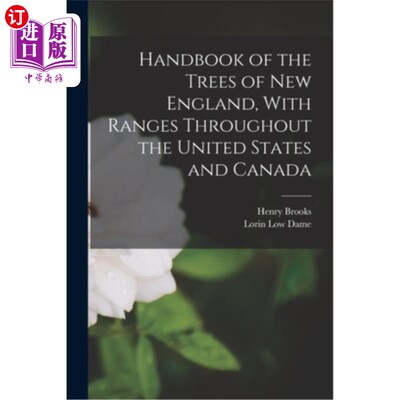 海外直订Handbook of the Trees of New England, With Ranges Throughout the United States a 新英格兰树木手册，范围遍及