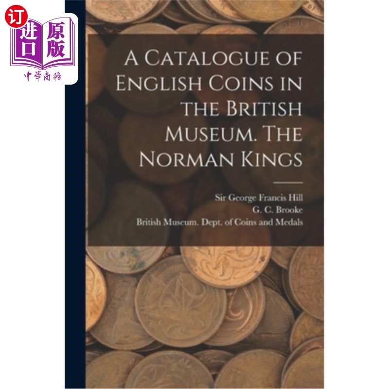 海外直订A Catalogue of English Coins in the British Museum. The Norman Kings 大英博物馆收藏的英国硬币目录。诺曼国王
