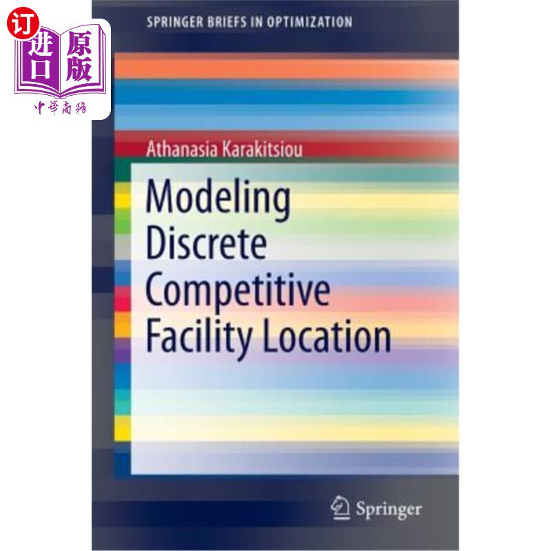 海外直订Modeling Discrete Competitive Facility Location 离散竞争性设施选址模型